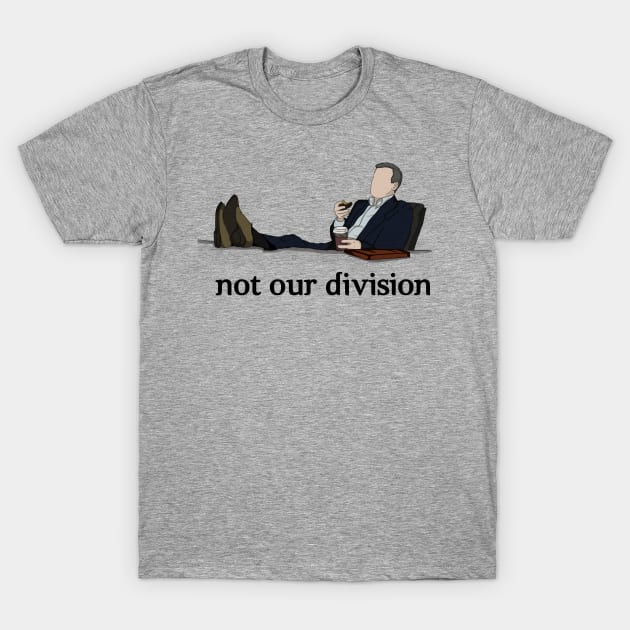 Not our division T-Shirt by MatyNapier